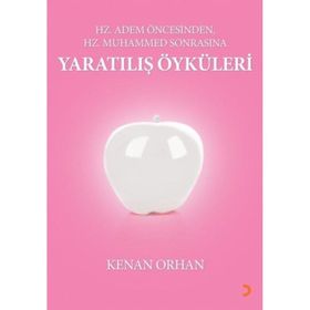 Hz Adem Öncesinden Hz Muhammed Sonrasına Yaratılış Öyküleri Kenan Orhan Cinius Yayınları