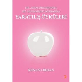 Hz Adem Öncesinden Hz Muhammed Sonrasına Yaratılış Öyküleri Kenan Orhan Cinius Yayınları