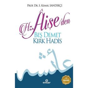 Hz Aişe den Beş Demet Kırk Hadis - Kemal Sandıkçı