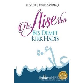 Hz Aişe den Beş Demet Kırk Hadis - Kemal Sandıkçı