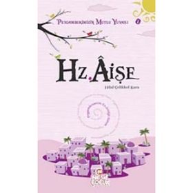 HZ. AİŞE PEYGAMBERIMIZIN MUTLU YUVASI 2 - HILAL ÇELİKKOL KARA