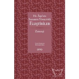 HZ. AİŞE'NİN SAHABEYE YÖNELTTİĞİ ELEŞTİRİLER - BEDRÜDDİN ZERKEŞİ