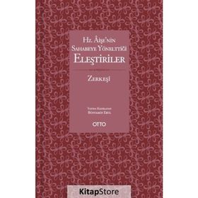 HZ. AİŞE'NİN SAHABEYE YÖNELTTİĞİ ELEŞTİRİLER - BEDRÜDDİN ZERKEŞİ