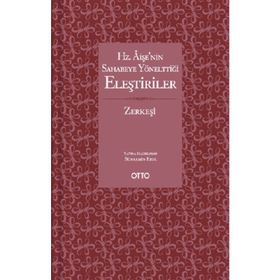 HZ. AİŞE'NİN SAHABEYE YÖNELTTİĞİ ELEŞTİRİLER - BEDRÜDDİN ZERKEŞİ