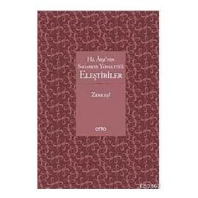 HZ. AİŞE'NİN SAHABEYE YÖNELTTİĞİ ELEŞTİRİLER - BEDRÜDDİN ZERKEŞİ