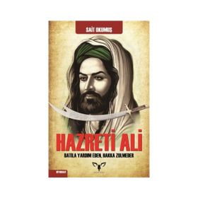 HZ. ALI ALLAH´IN ASLANI VE EVLIYÂLAR SULTANI EHLI BEYT - MUSTAFA NECATI BURSALI