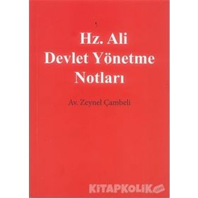 Hz. Ali Devlet Yönetme Notları - Zeynel Çambeli