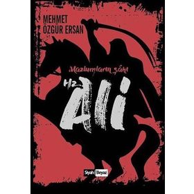 Hz. Ali - Mazlumların Şahı - Mehmet Özgür Ersan