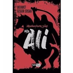 Hz. Ali - Mazlumların Şahı - Mehmet Özgür Ersan