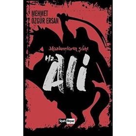 Hz. Ali - Mazlumların Şahı - Mehmet Özgür Ersan