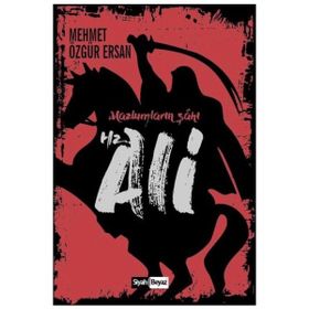 Hz. Ali - Mazlumların Şahı - Mehmet Özgür Ersan