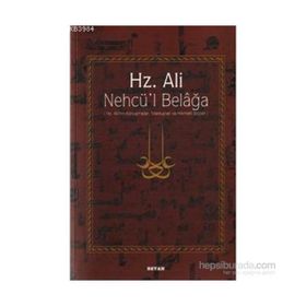 HZ. ALI / NEHCÜ´L BELAĞA (CILTLI) HZ. ALI´NIN KONUŞMALARI, MEKTUPLARI VE HIKMETLI SÖZLERİ - EŞ-ŞERÎF ER-RADÎ