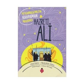 Hz. Ali Peygamberimizin Kahraman Arkadaşı-Hilal Kara