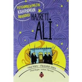 Hz. Ali Peygamberimizin Kahraman Arkadaşı-Hilal Kara