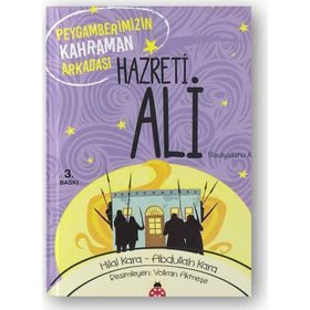 Hz. Ali Peygamberimizin Kahraman Arkadaşı-Hilal Kara