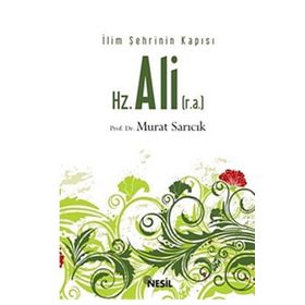 HZ. ALI (R.A.) İLİM ŞEHRININ KAPISI - MURAT SARICIK