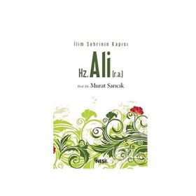 HZ. ALI (R.A.) İLİM ŞEHRININ KAPISI - MURAT SARICIK