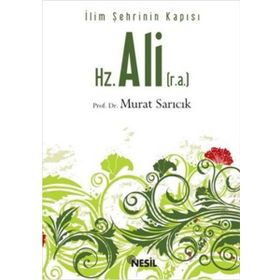 HZ. ALI (R.A.) İLİM ŞEHRININ KAPISI - MURAT SARICIK