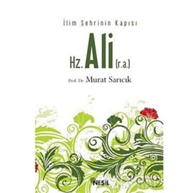 HZ. ALI (R.A.) İLİM ŞEHRININ KAPISI - MURAT SARICIK