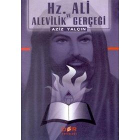 Hz. Ali ve Alevilik Gerçeği - Aziz Yalçın