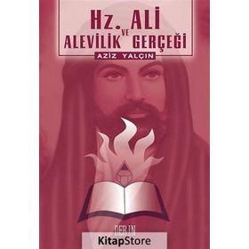 Hz. Ali ve Alevilik Gerçeği - Aziz Yalçın