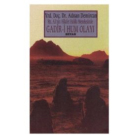 HZ. ALI'NIN HILAFET HAKKI MESELESINDE GADIRI HUM OLAYI - ADNAN DEMIRCAN