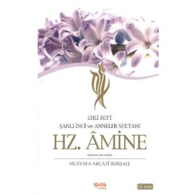 HZ. AMINE ŞANLI İNCİ VE ANNELER SULTANI / EHLI BEYT - MUSTAFA NECATI BURSALI