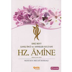 HZ. AMINE ŞANLI İNCİ VE ANNELER SULTANI / EHLI BEYT - MUSTAFA NECATI BURSALI