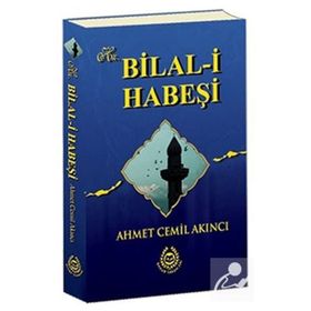 Hz. Bilal-i Habeşi - Ahmet Cemil Akıncı