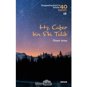 Hz. Cafer bin Ebi Talib Peygamberimiz'in İzinde 40 Sahabi/18 - Beyan Yayınları