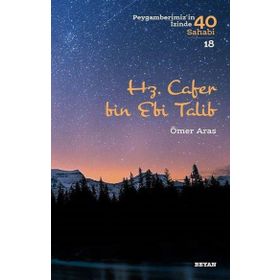 Hz. Cafer bin Ebi Talib Peygamberimiz'in İzinde 40 Sahabi/18 - Beyan Yayınları