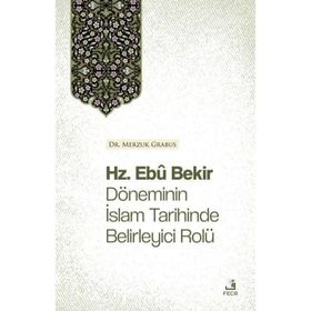 Hz. Ebû Bekir Döneminin İslam Tarihinde Belirleyici Rolü Dr. Merzuk Grabus