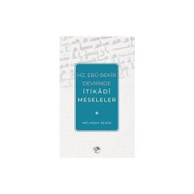 Hz. Ebu Bekir Devrinde İtikadi Meseleler Melikşah Sezen
