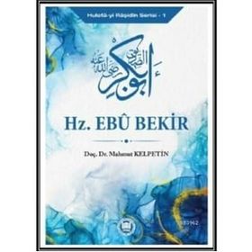 Hz. Ebu Bekir - Huefa-yi Raşidin Serisi 1 - Mahmut Kelpetin