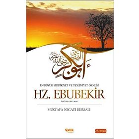 HZ. EBUBEKIR EN BÜYÜK SIDDIKÎYET VE TESLIMIYET ÖRNEĞİ - MUSTAFA NECATI BURSALI