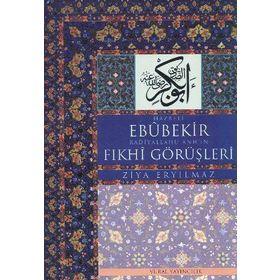 Hz. Ebubekir Radiyallahu Anh’ın Fıkhi Görüşleri - Ziya Eryılmaz