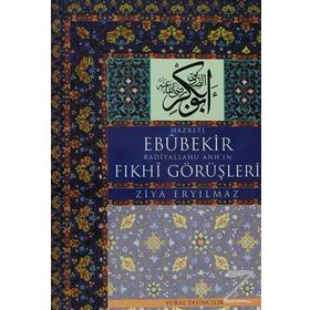 Hz. Ebubekir Radiyallahu Anh’ın Fıkhi Görüşleri - Ziya Eryılmaz