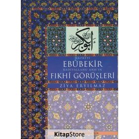Hz. Ebubekir Radiyallahu Anh’ın Fıkhi Görüşleri - Ziya Eryılmaz
