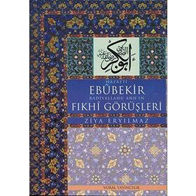 Hz. Ebubekir Radiyallahu Anh’ın Fıkhi Görüşleri - Ziya Eryılmaz