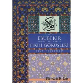 Hz. Ebubekir Radiyallahu Anh’ın Fıkhi Görüşleri - Ziya Eryılmaz