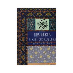 Hz. Ebubekir Radiyallahu Anh’ın Fıkhi Görüşleri - Ziya Eryılmaz