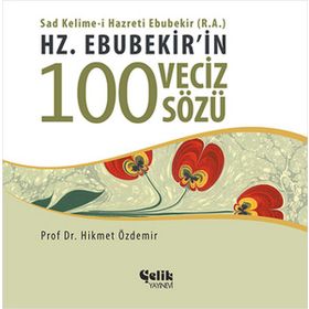 HZ. EBUBEKIR'IN 100 VECIZ SÖZÜ - HIKMET ÖZDEMIR