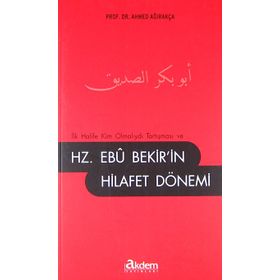HZ. EBUBEKIR'IN HILAFET DÖNEMI - AHMET AĞIRAKÇA