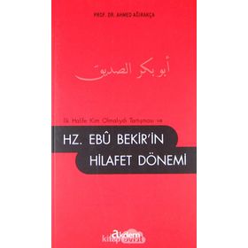 HZ. EBUBEKIR'IN HILAFET DÖNEMI - AHMET AĞIRAKÇA