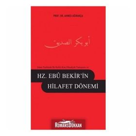 HZ. EBUBEKIR'IN HILAFET DÖNEMI - AHMET AĞIRAKÇA