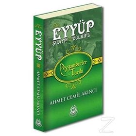 Hz. Eyyüp, Hz. Şuayp ve Hz. Zülkifl - Peygamberler Tarihi - Ahmet Cemil Akıncı