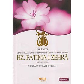 HZ. FATIMA-I ZEHRA CENNET KADINLARININ HANIMEFENDISI VE İNSANLIK HÛRISI / EHLI BEYT - MUSTAFA NECATI BURSALI