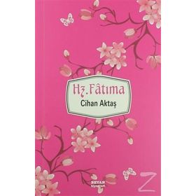 HZ. FATIMA PEYGAMBERIMIZIN MUTLU YUVASI 5 - HILAL ÇELİKKOL KARA