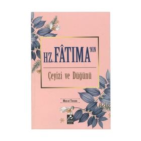 Hz. Fatıma'nın Çeyizi Ve Düğünü - Murat Tosun