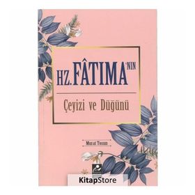 Hz. Fatıma'nın Çeyizi Ve Düğünü - Murat Tosun